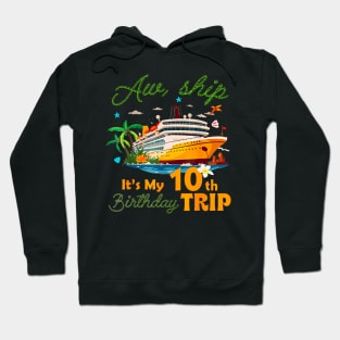 Aw ship It's My 10th Birthday Trip Cruise 10 Years Old Bday Hoodie